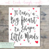 It Takes A Big Heart to Shape Little Minds - Teacher Print {8x10 & 11x14} - Image 2