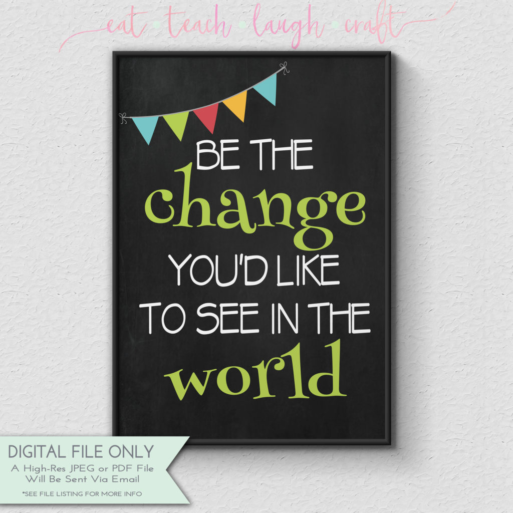Be The Change You'd Like to See in the World - Classroom Chalkboard ...